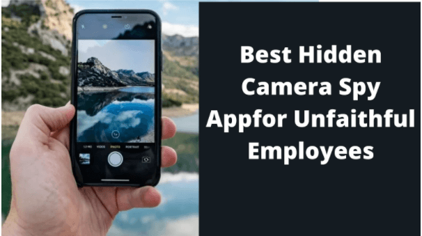 Best Hidden Camera Spy App for Unfaithful Employees