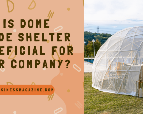 How is Dome Shade Shelter Beneficial for Your Company?