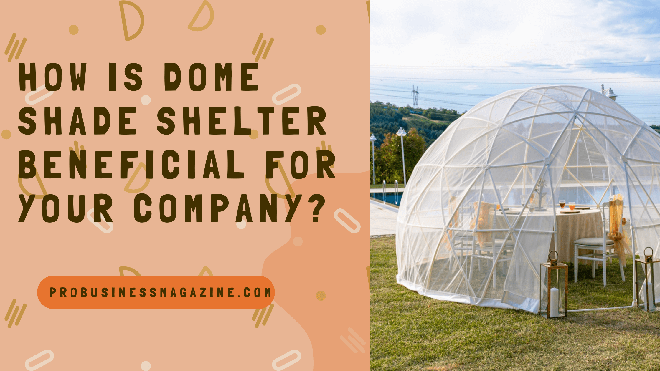 How is Dome Shade Shelter Beneficial for Your Company?