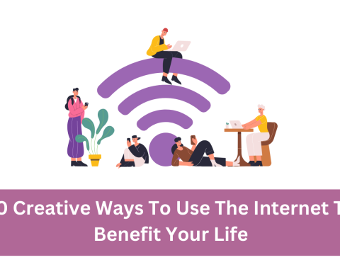 10 Creative Ways To Use The Internet To Benefit Your Life
